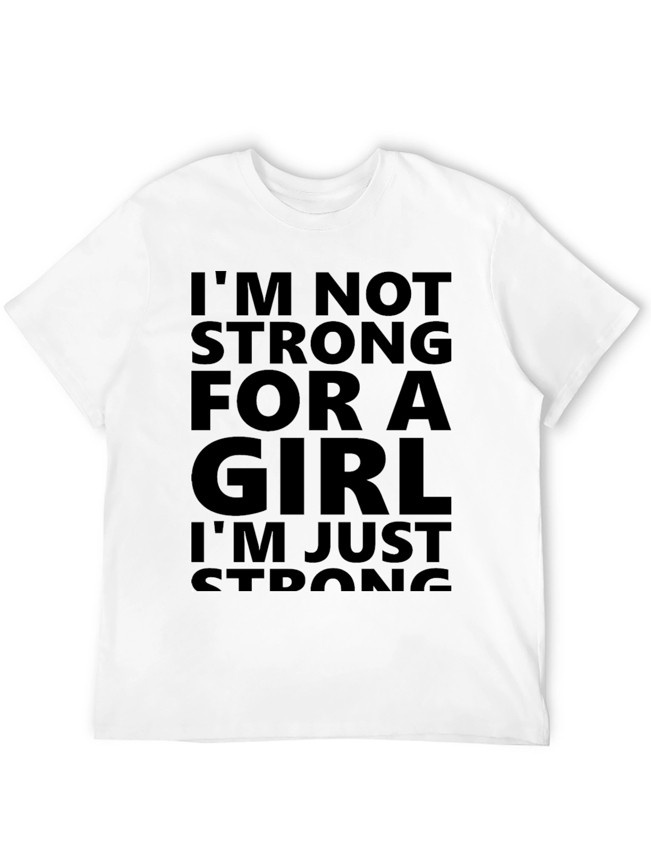 Im Not Strong For A Girl T-Shirt