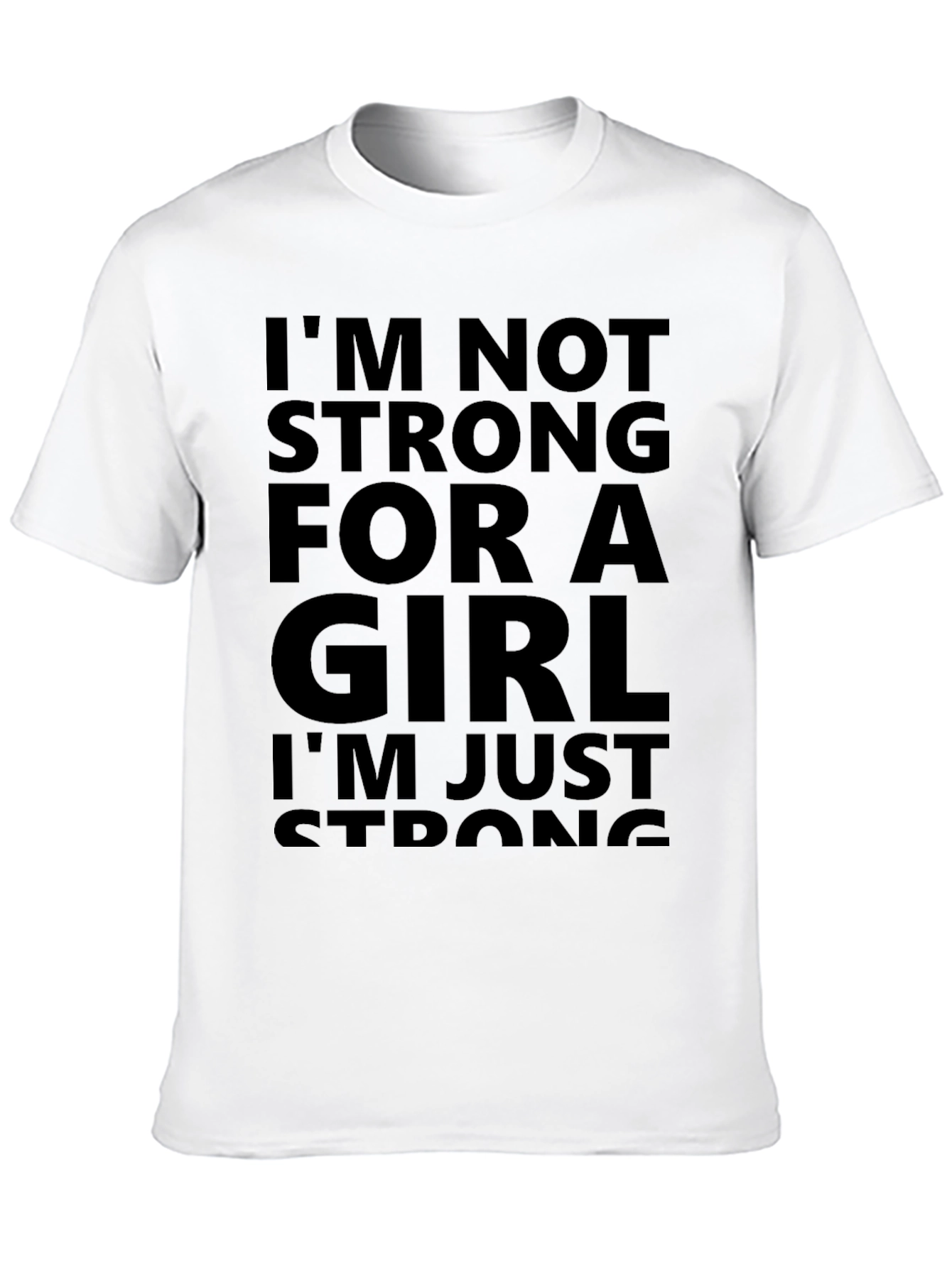 Im Not Strong For A Girl T-Shirt