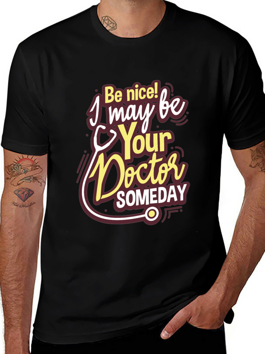 Be Nice! I May Be Your Doctor Someday Black Tee