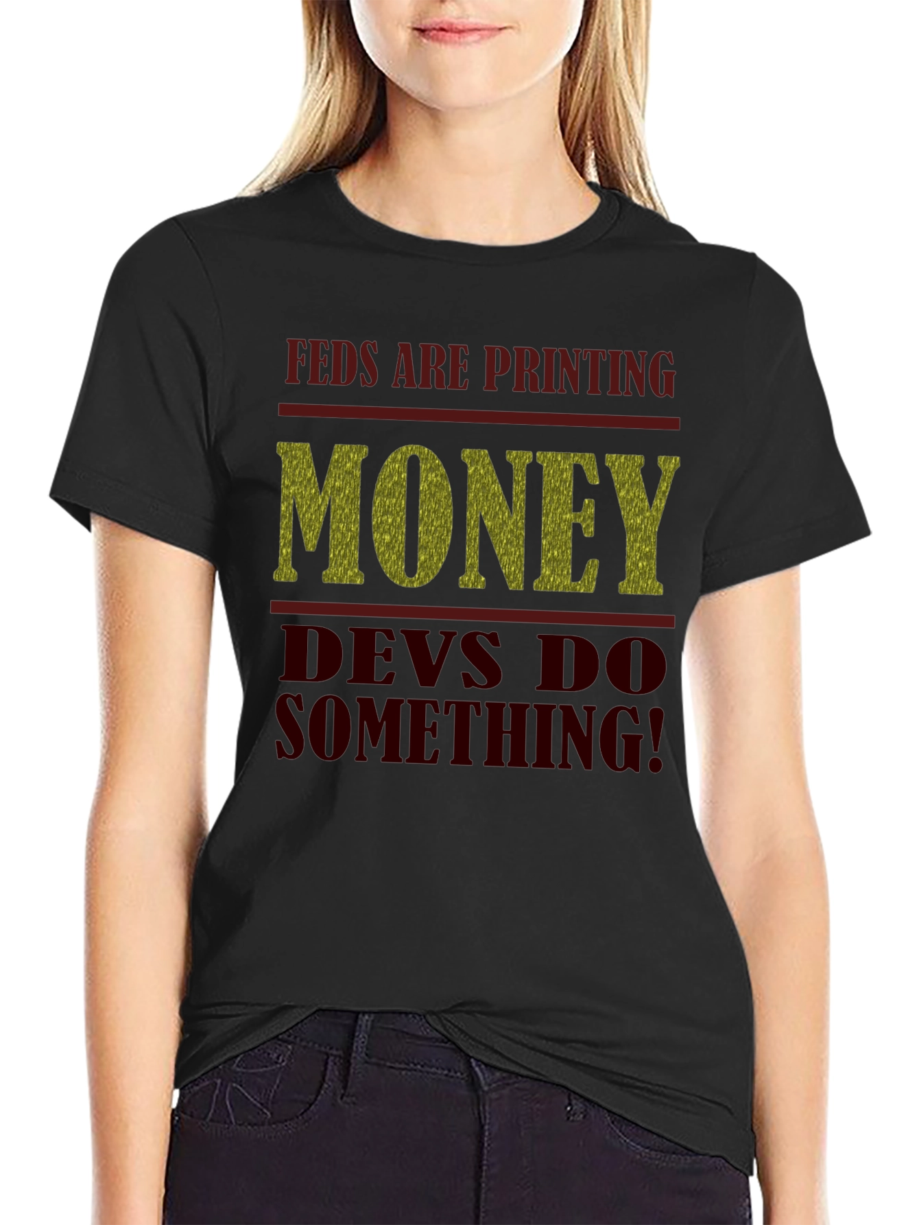 Feds Are Printing Money Devs Do Something! Tee