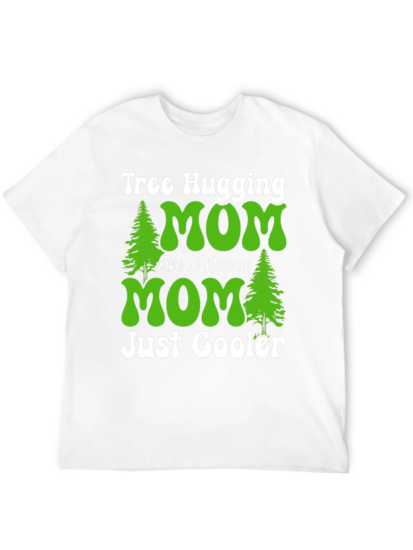 Tree Hugging Mom T-Shirt - Just Cooler