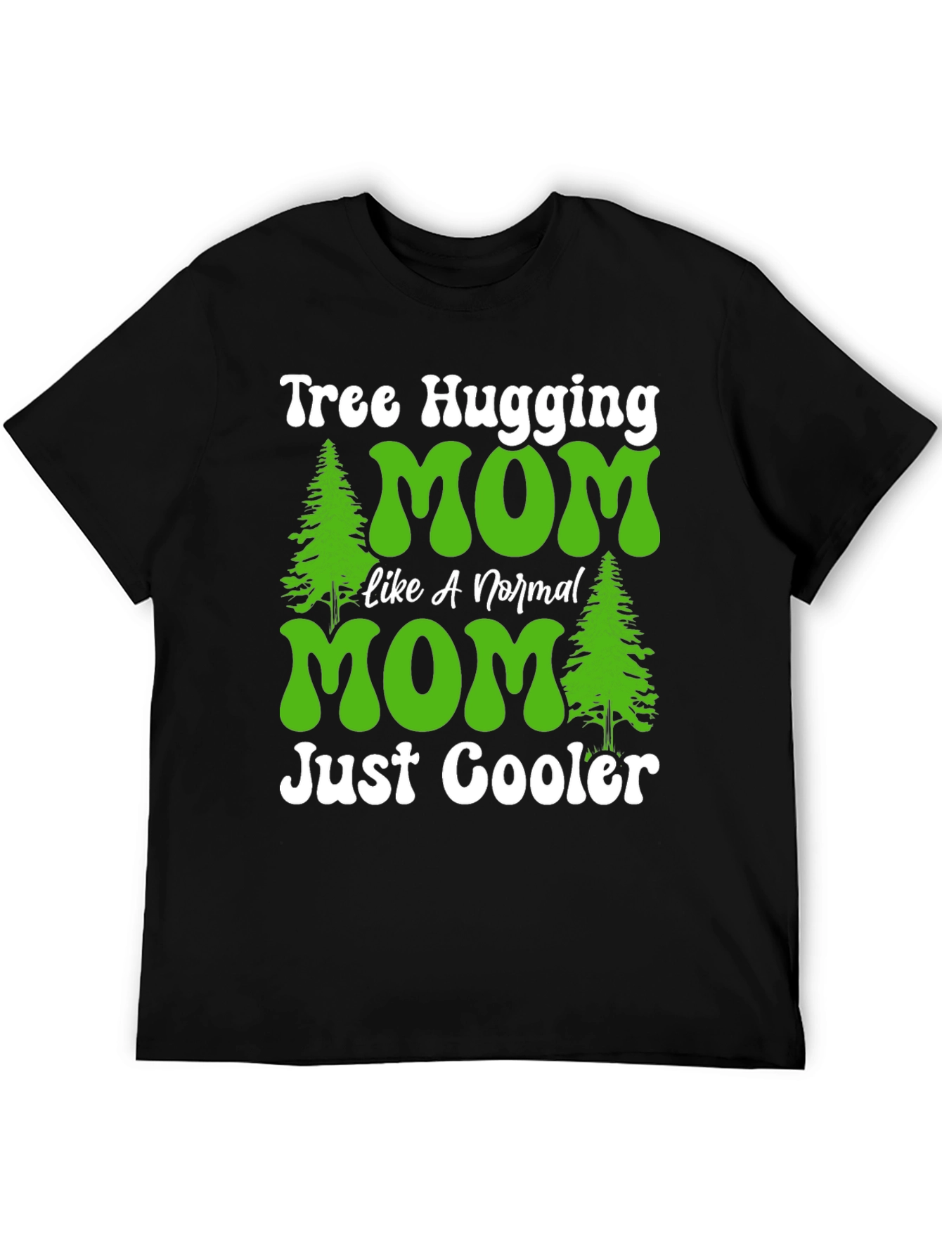 Tree Hugging Mom T-Shirt - Just Cooler
