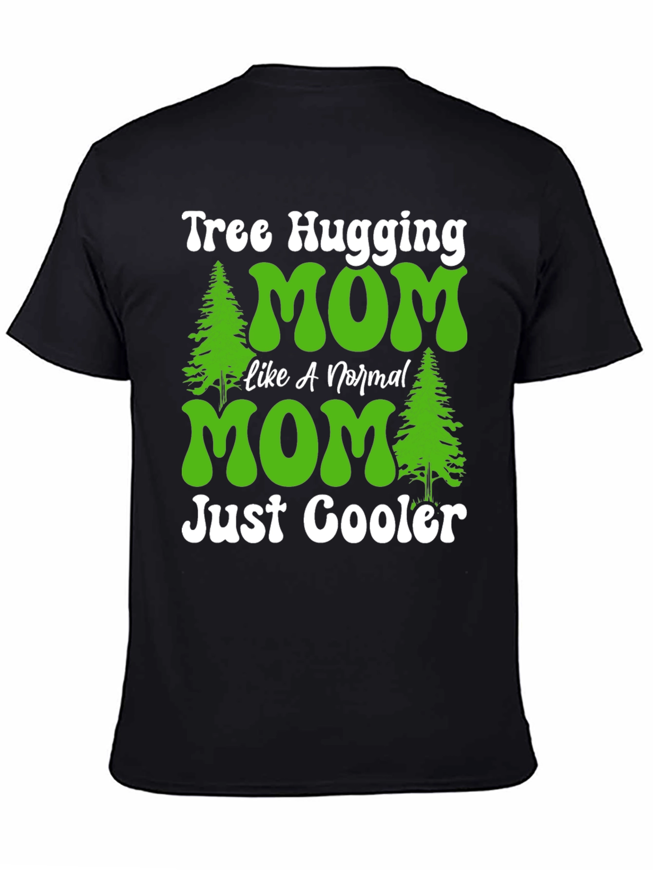 Tree Hugging Mom T-Shirt - Just Cooler