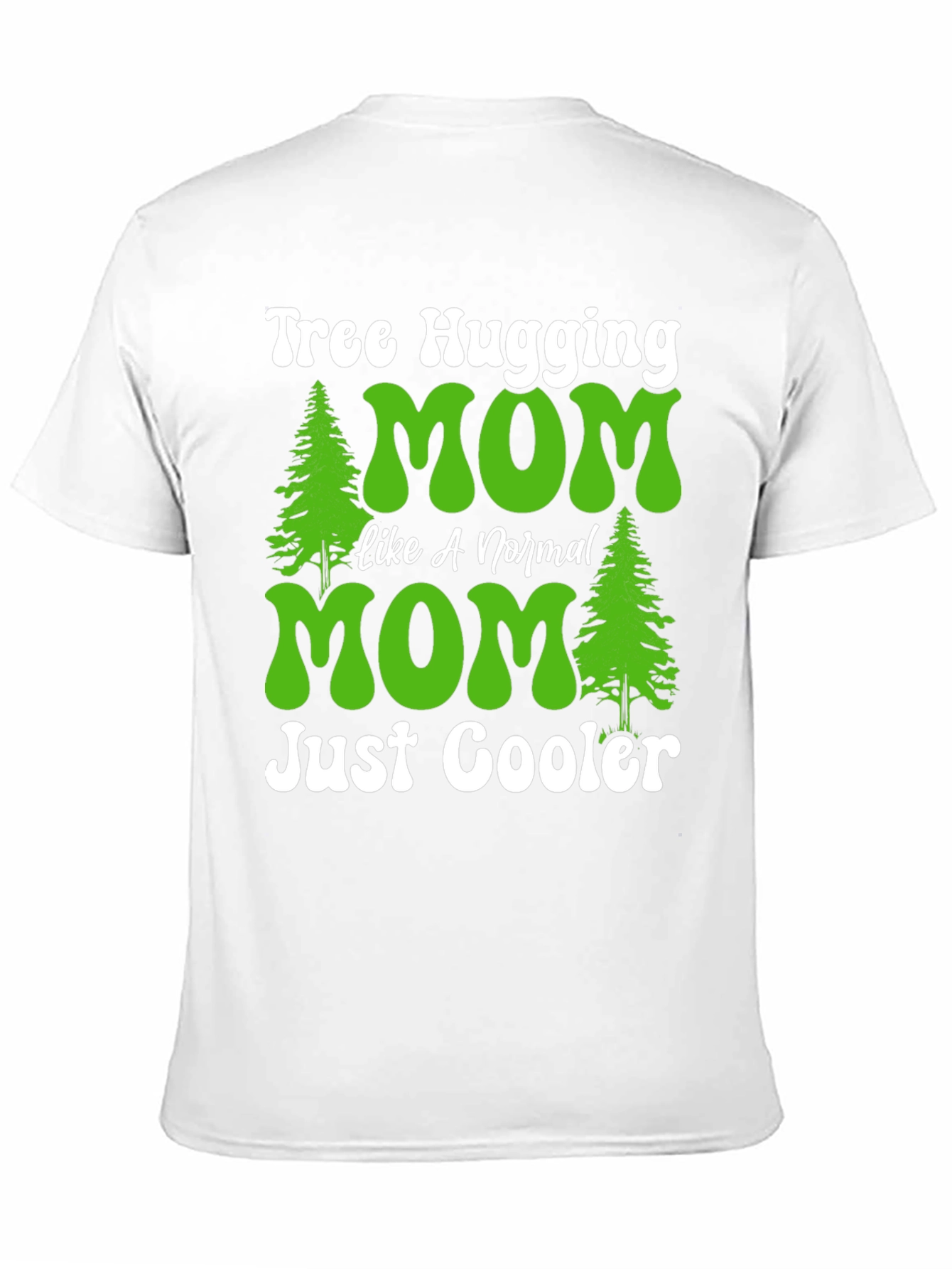 Tree Hugging Mom T-Shirt - Just Cooler