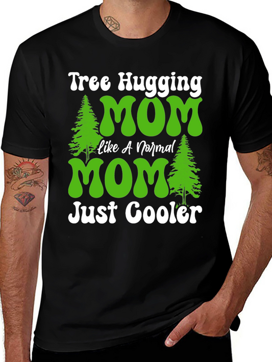 Tree Hugging Mom T-Shirt - Just Cooler