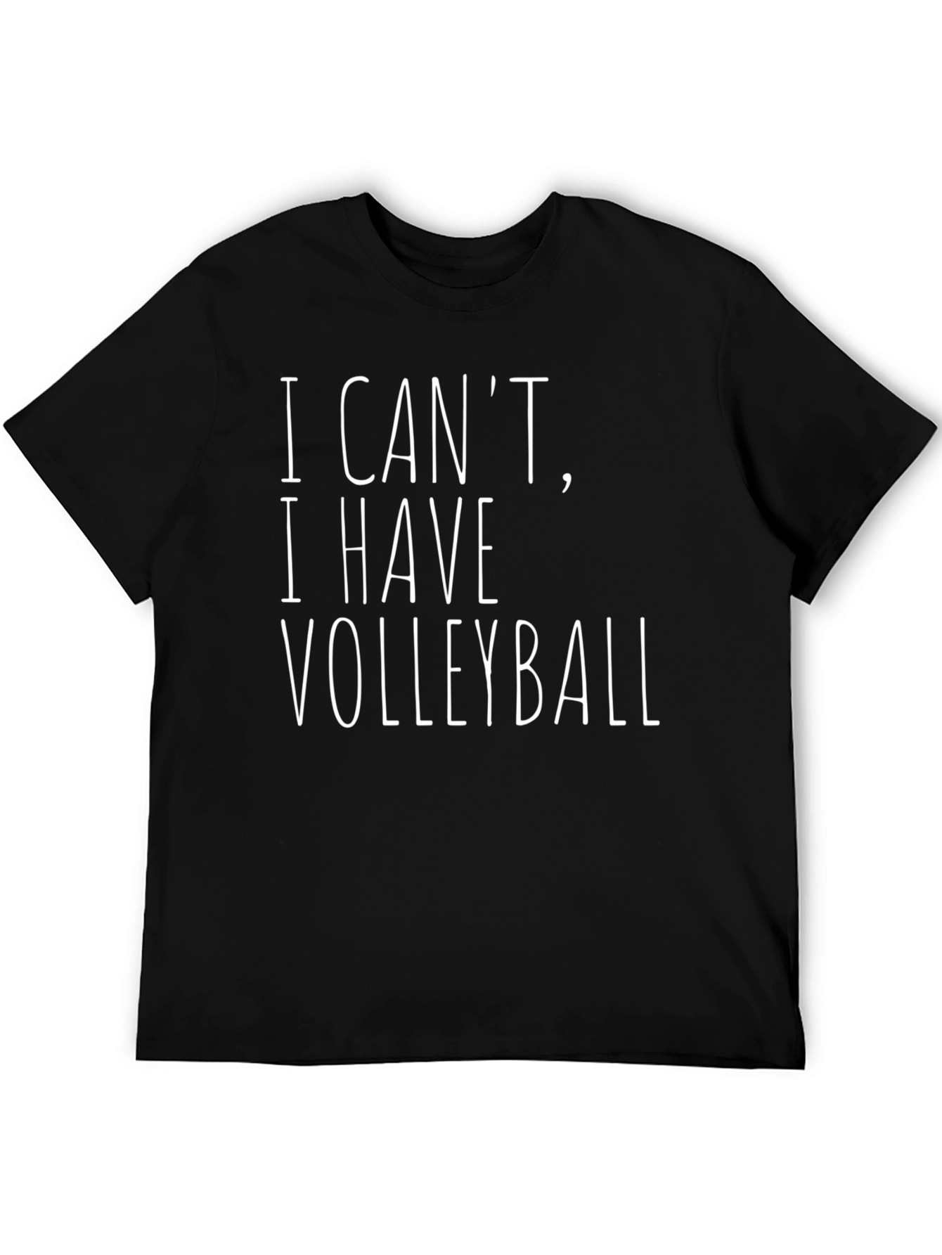 Volleyball T-Shirt - I Cant I Have Volleyball Tee