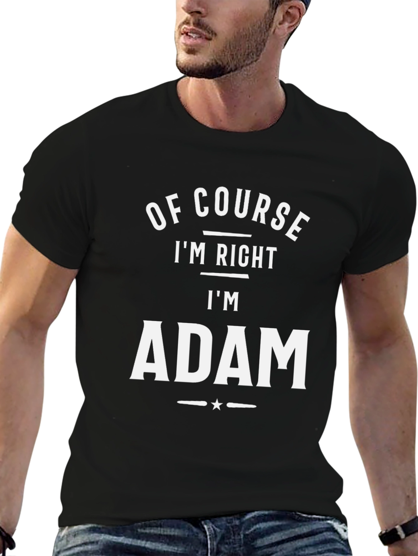 Of Course Im Right Im Adam T-Shirt