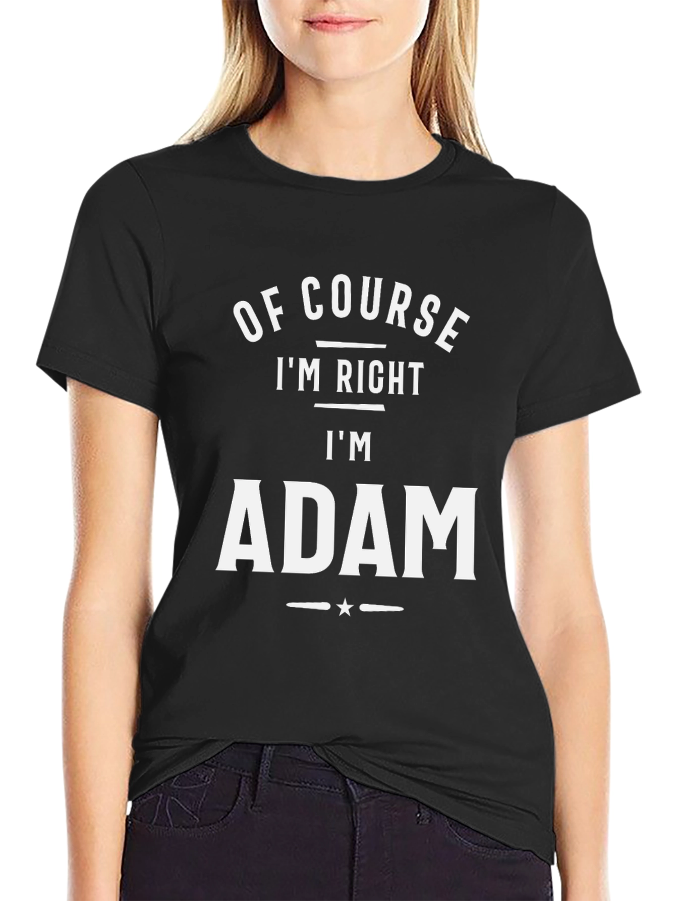 Of Course Im Right Im Adam T-Shirt