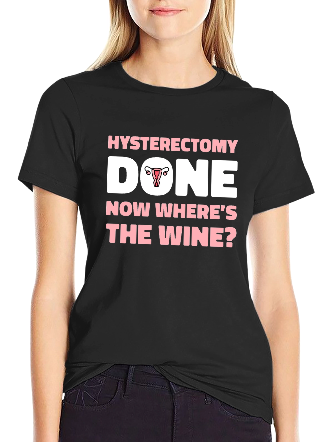 Hysterectomy Done Now Wheres The Wine? T-Shirt