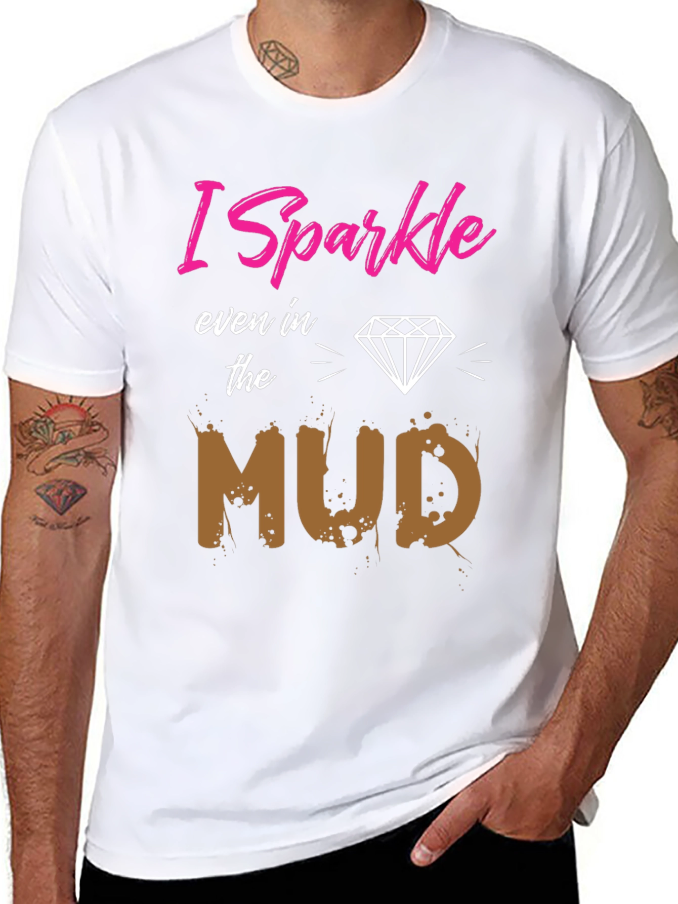 I Sparkle Even in the Mud T-Shirt