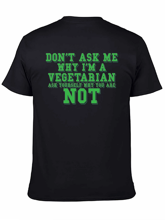 Vegetarian Statement T-Shirt - Ask Yourself Why Youre Not