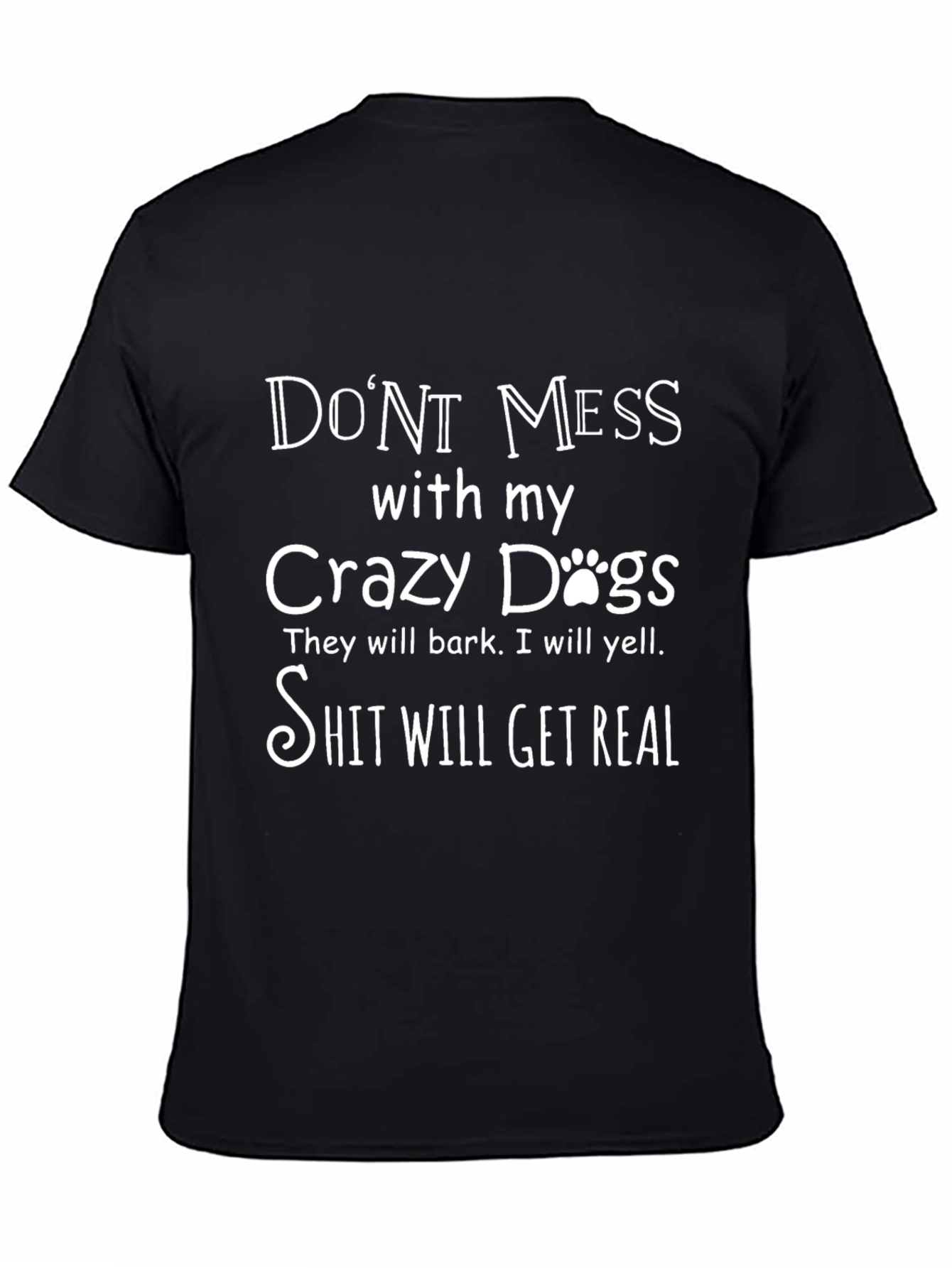 Dont Mess with My Crazy Dogs T-Shirt