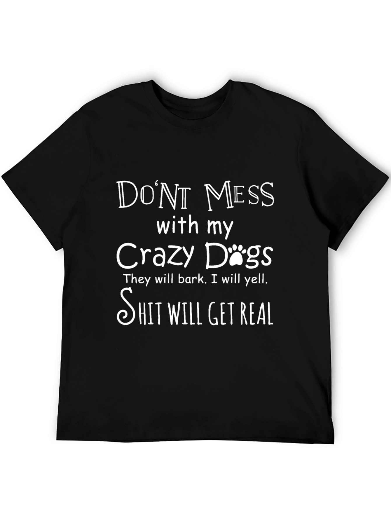 Dont Mess with My Crazy Dogs T-Shirt