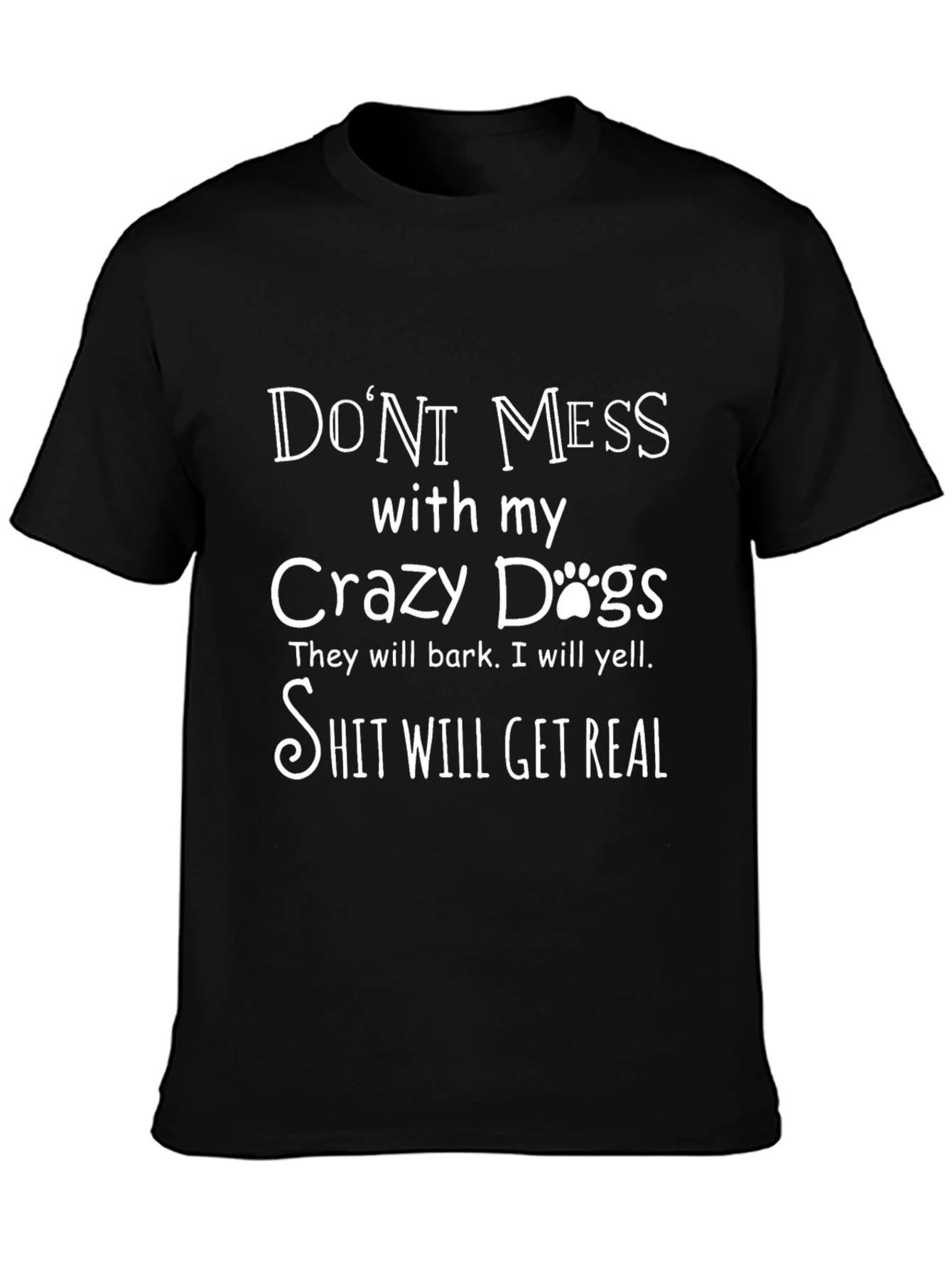 Dont Mess with My Crazy Dogs T-Shirt