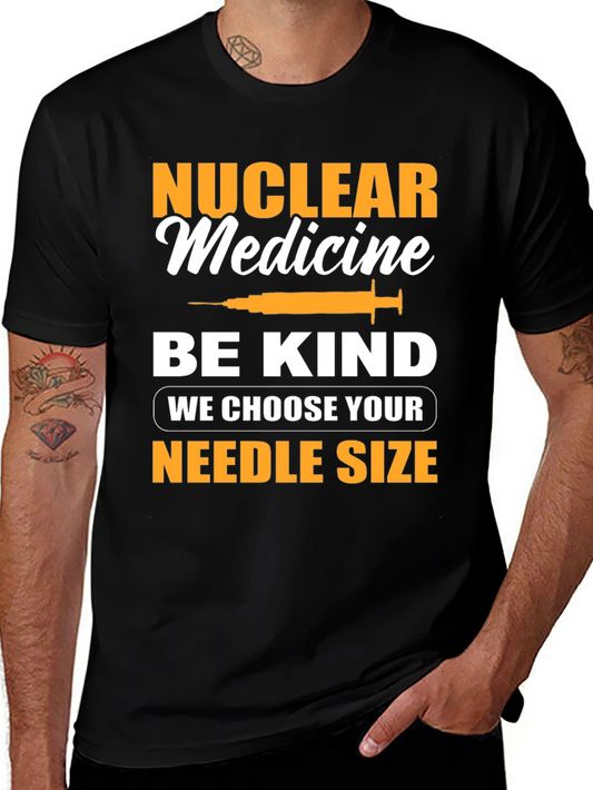 Nuclear Medicine T-Shirt - Be Kind Needle Size