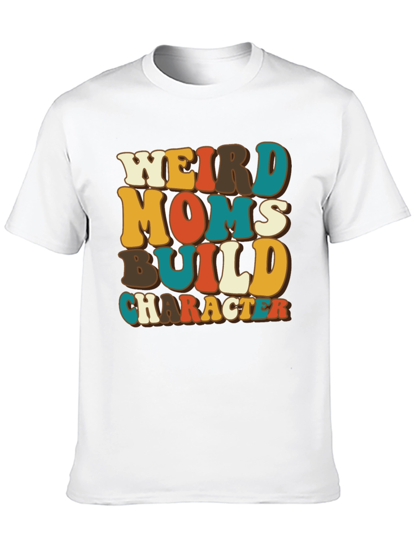 Weird Moms Build Character T-Shirt
