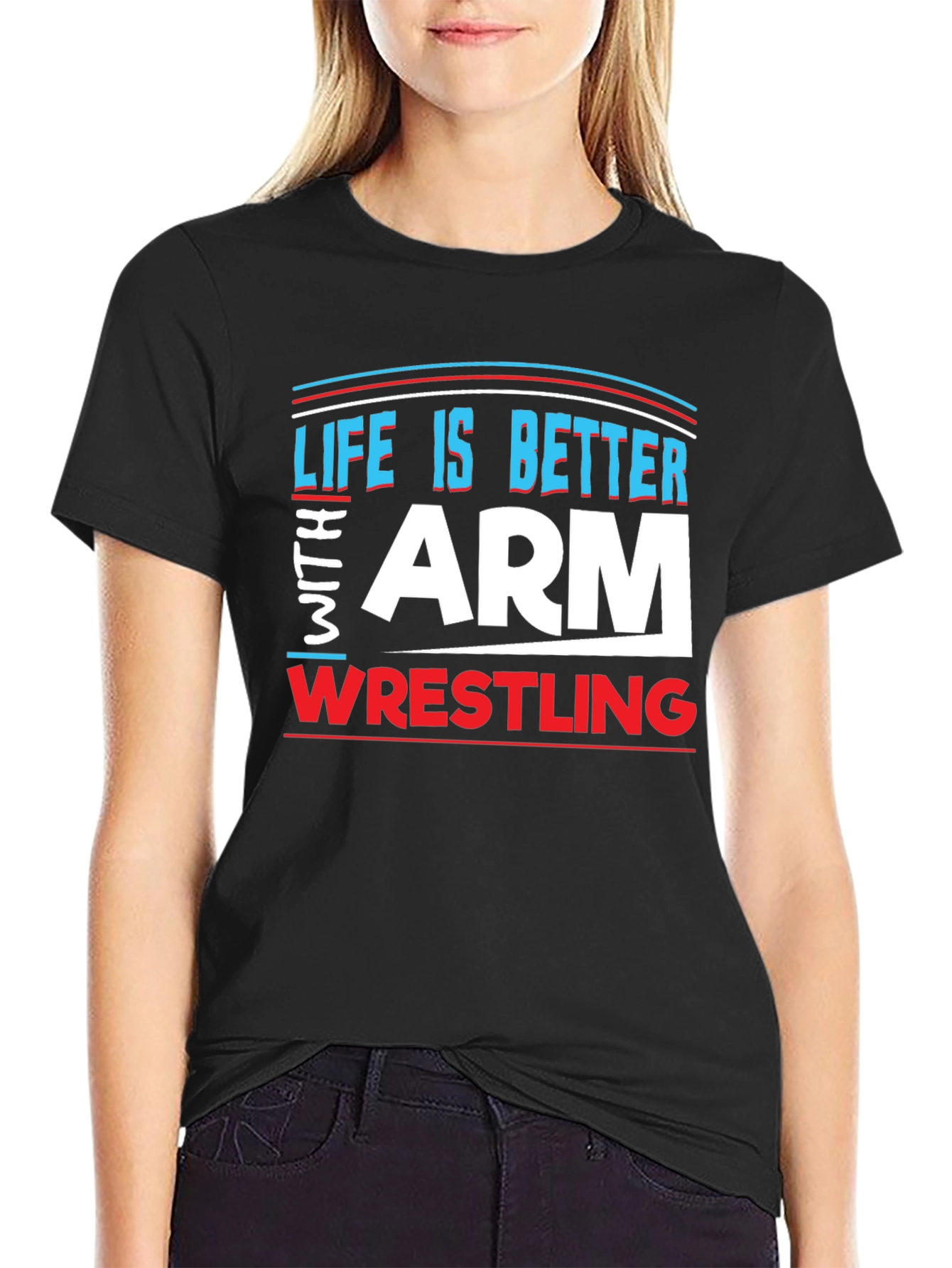 Life is Better Arm Wrestling T-Shirt