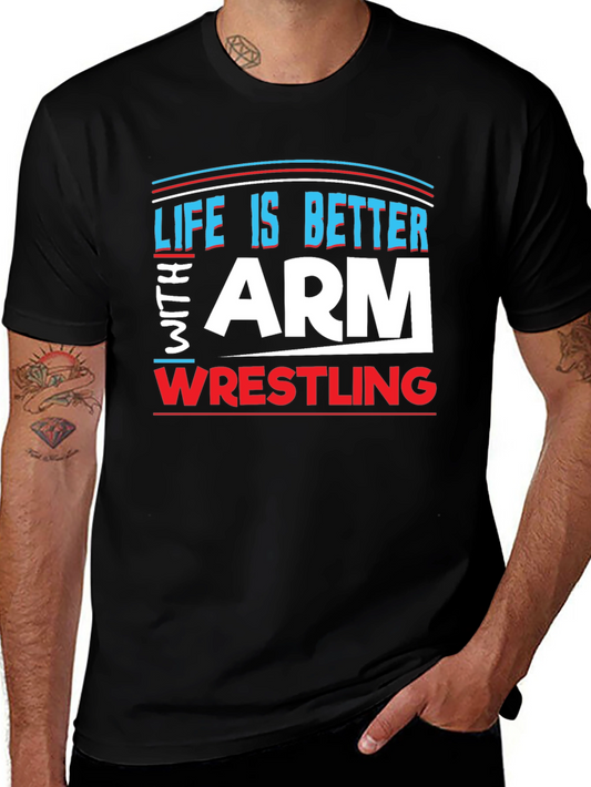 Life is Better Arm Wrestling T-Shirt