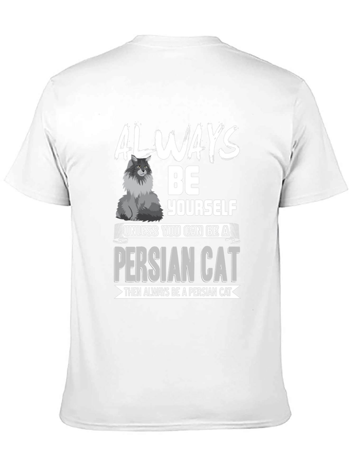 Funny Persian Cat Lover T-Shirt - Always Be Yourself