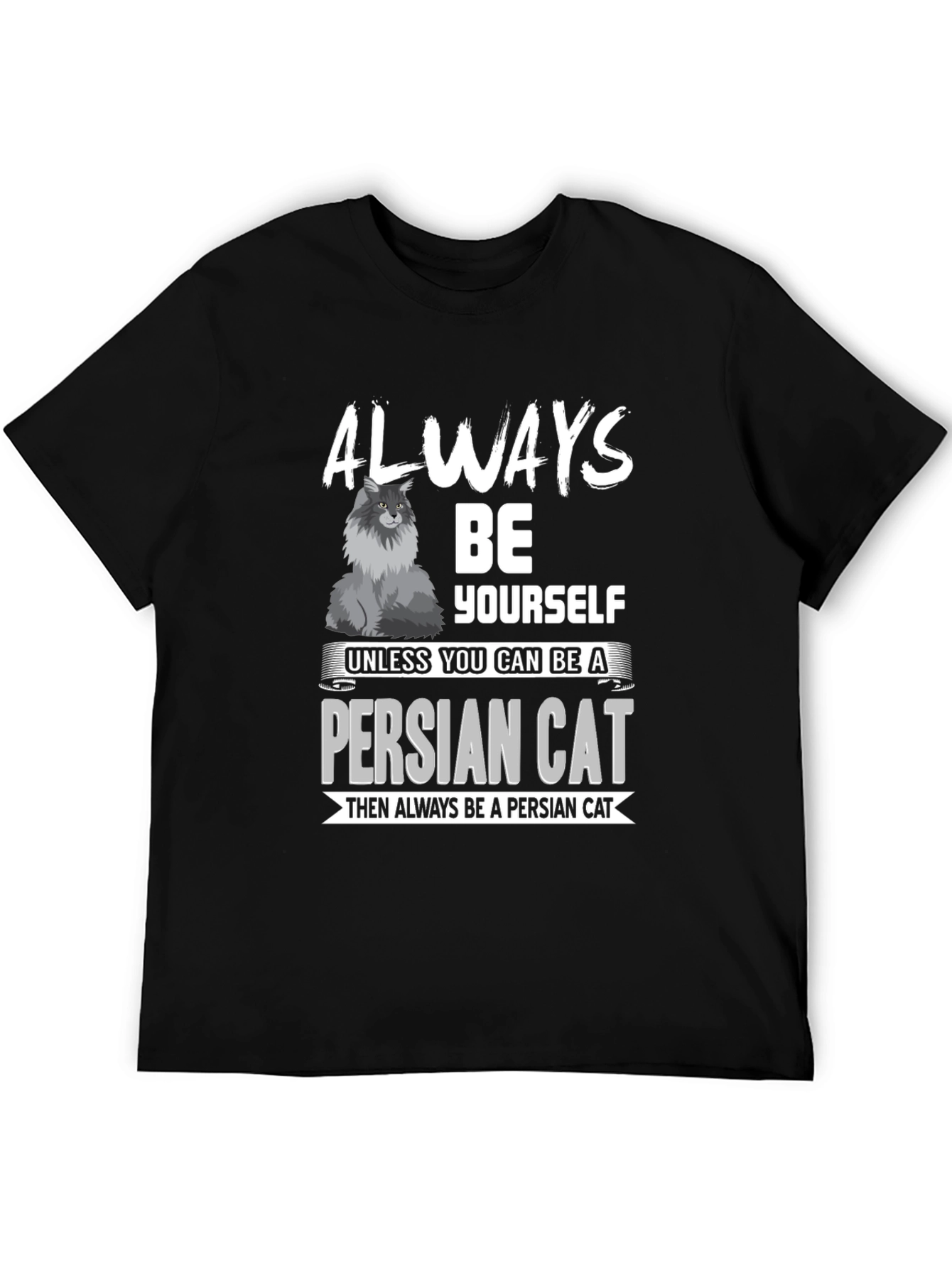Funny Persian Cat Lover T-Shirt - Always Be Yourself