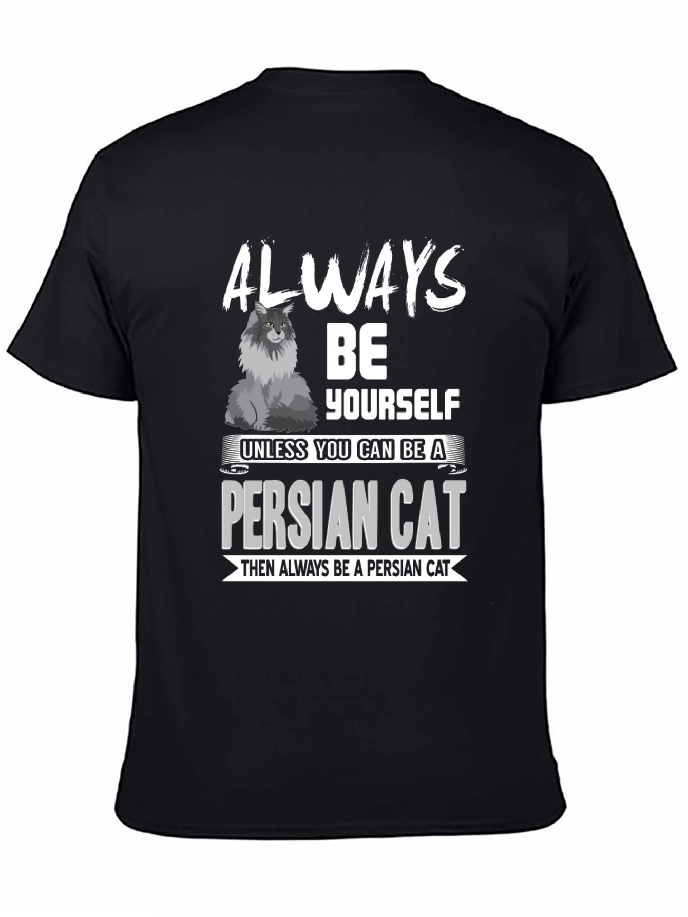 Funny Persian Cat Lover T-Shirt - Always Be Yourself
