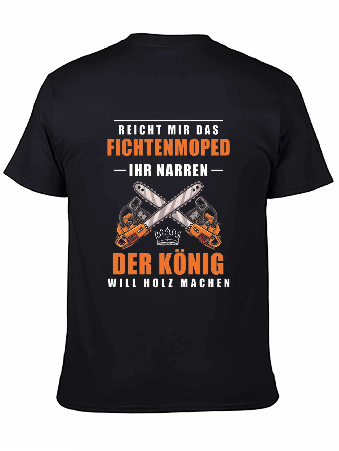 Fichtenmoped T-Shirt: The King Will Make Wood Graphic Tee