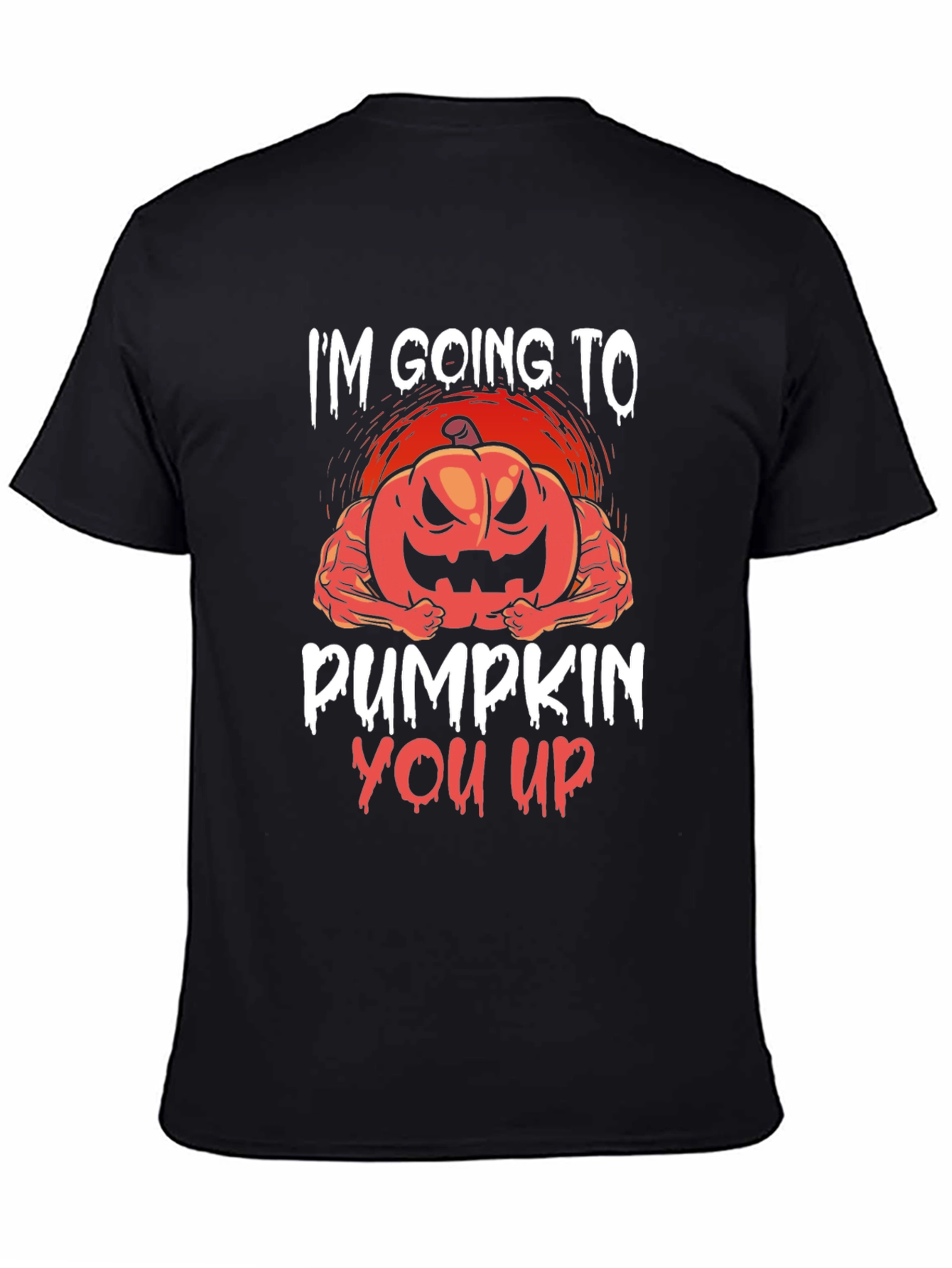 Im Going To Pumpkin You Up Halloween T-Shirt