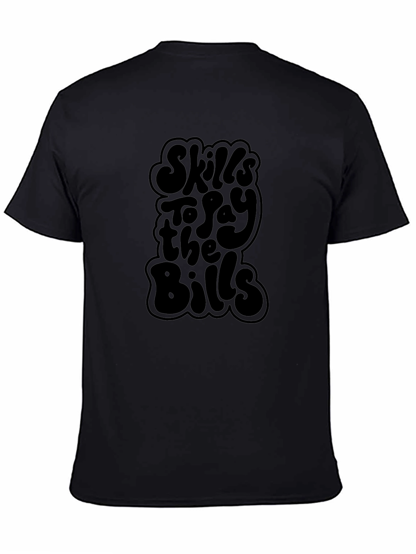 Skills to Pay the Bills Graphic T-Shirt