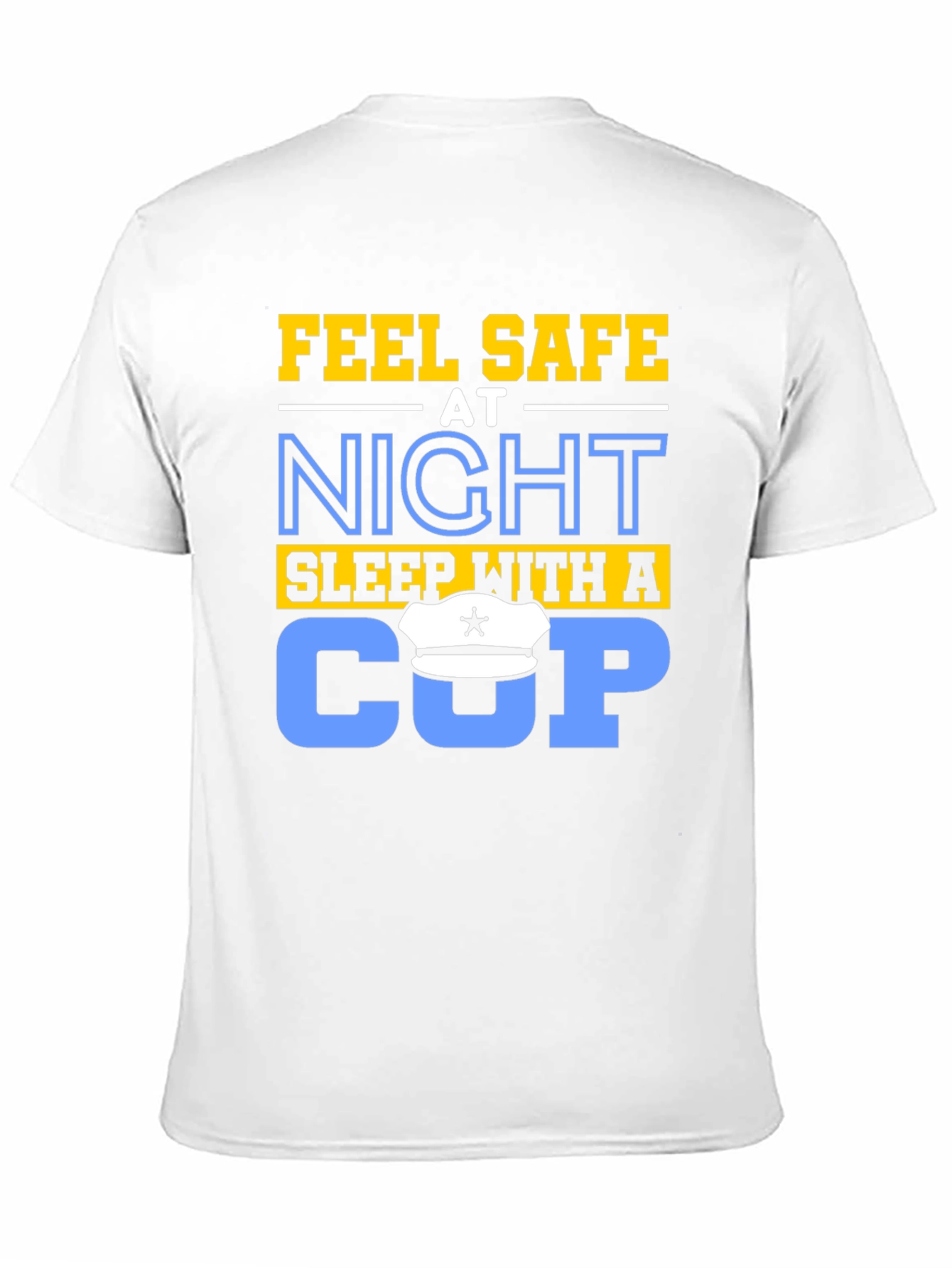 Feel Safe At Night Sleep With A Cop T-Shirt