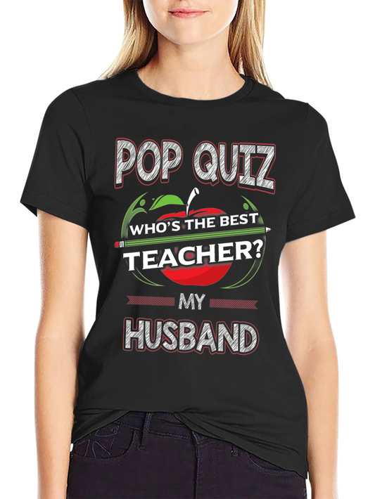Pop Quiz Teacher Husband T-Shirt - Gift for Educators