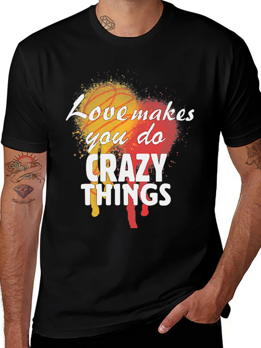 Love Makes You Do Crazy Things Mens Black T-Shirt