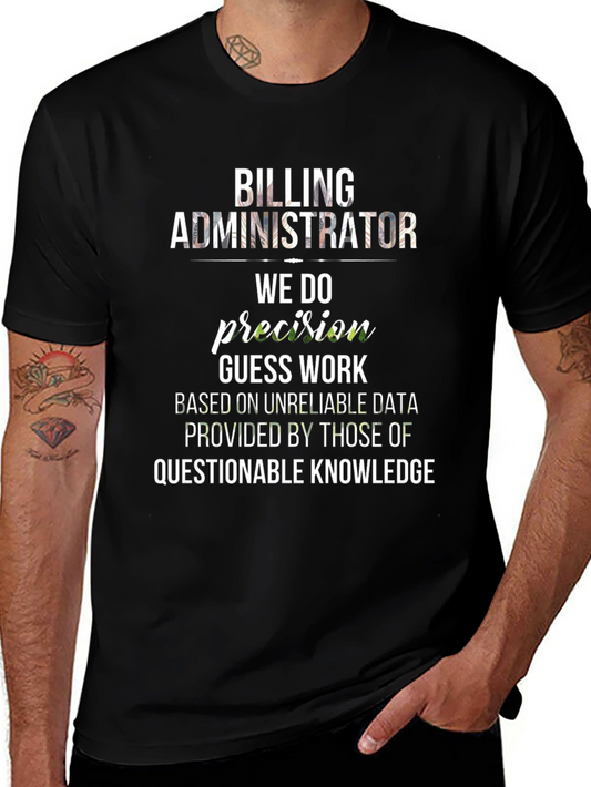 Billing Administrator T-Shirt - Precision & Guess Work