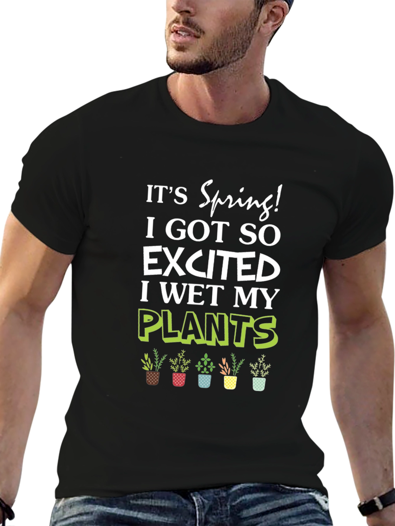 Its Spring! I Wet My Plants T-Shirt