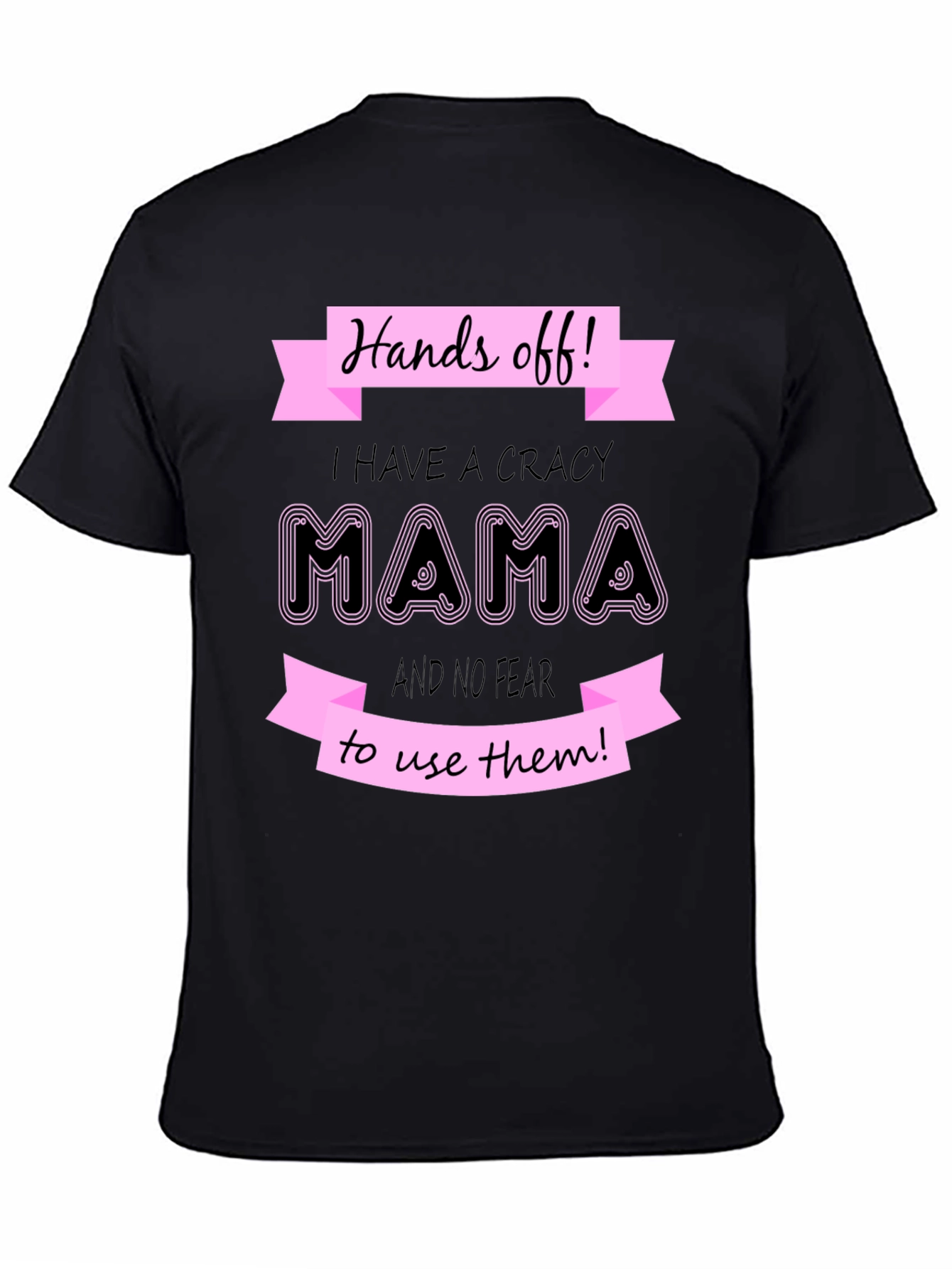 Hands Off I Have a Crazy Mama Graphic T-Shirt