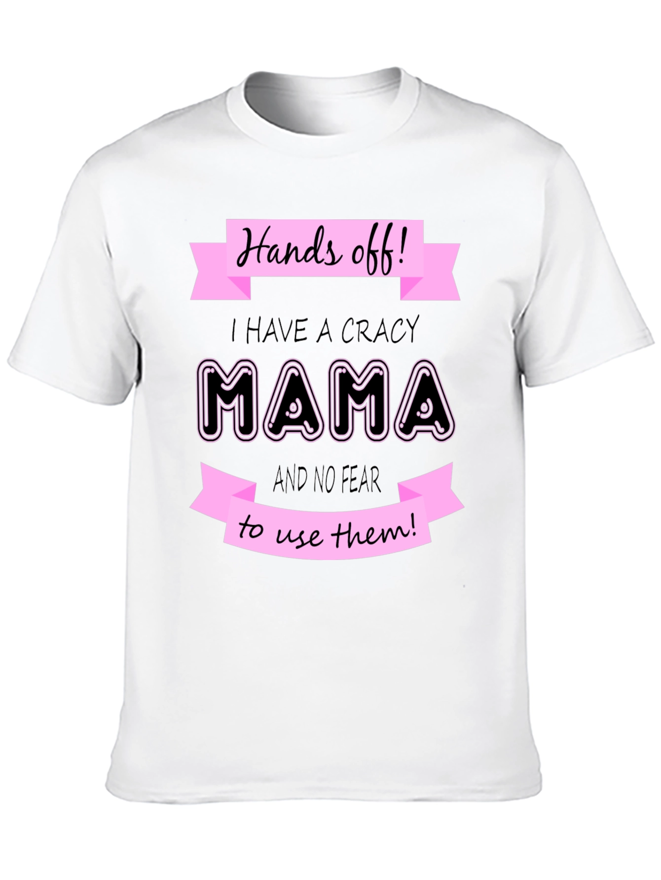 Hands Off I Have a Crazy Mama Graphic T-Shirt