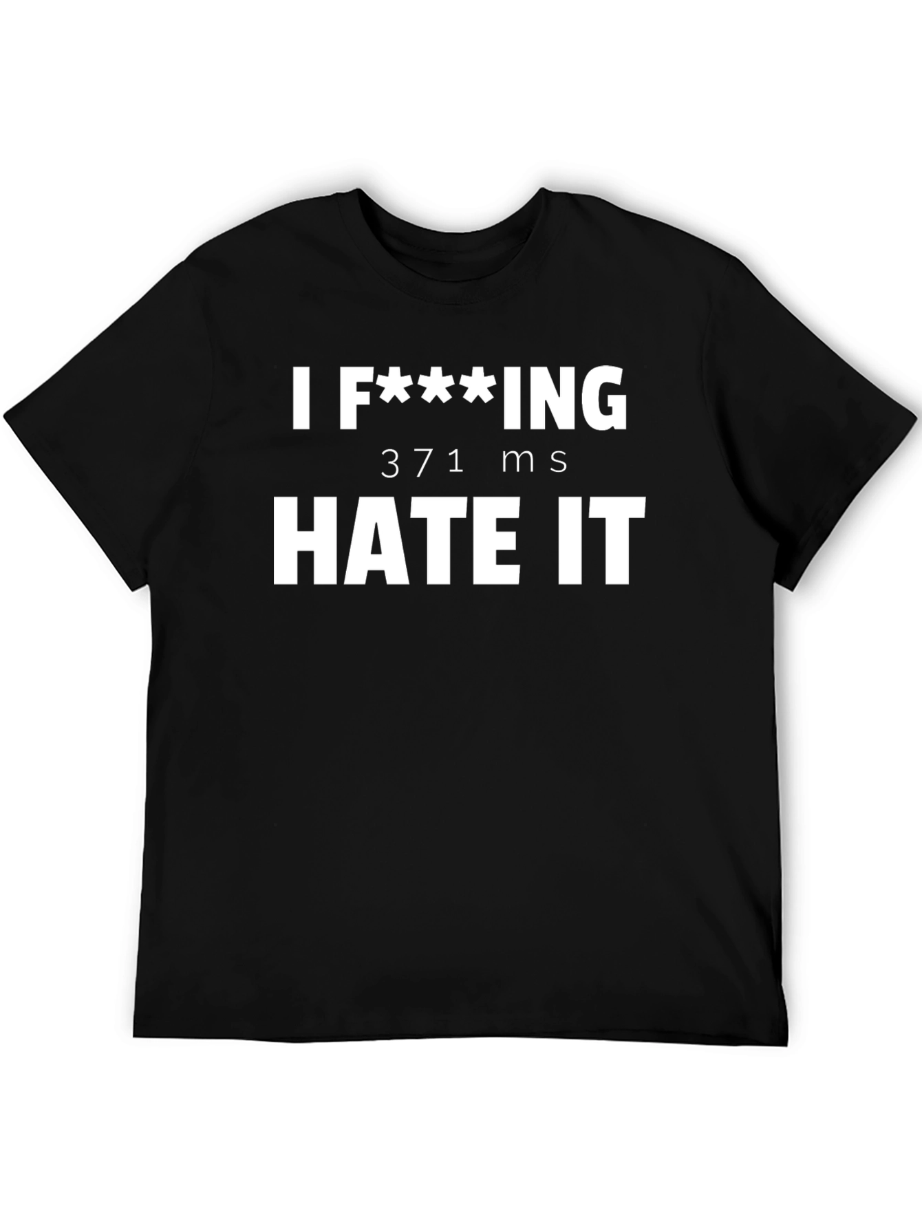 I F**king Hate It - Funny Sarcastic T-Shirt