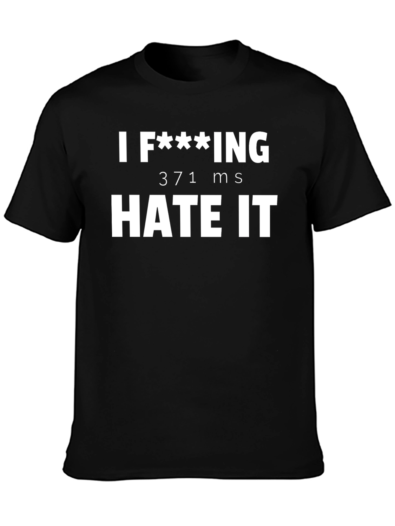 I F**king Hate It - Funny Sarcastic T-Shirt