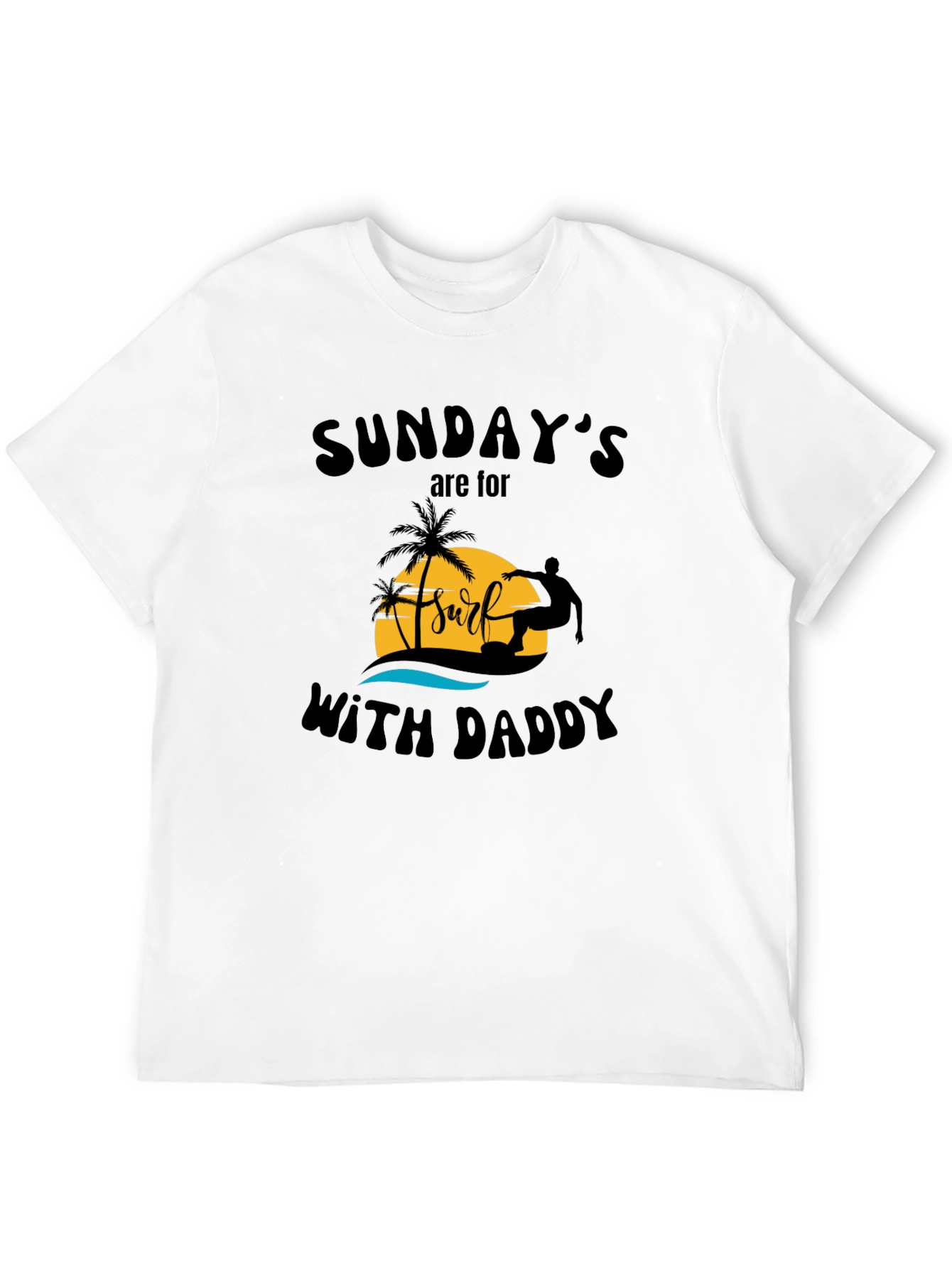 Sundays are for Surf with Daddy T-Shirt