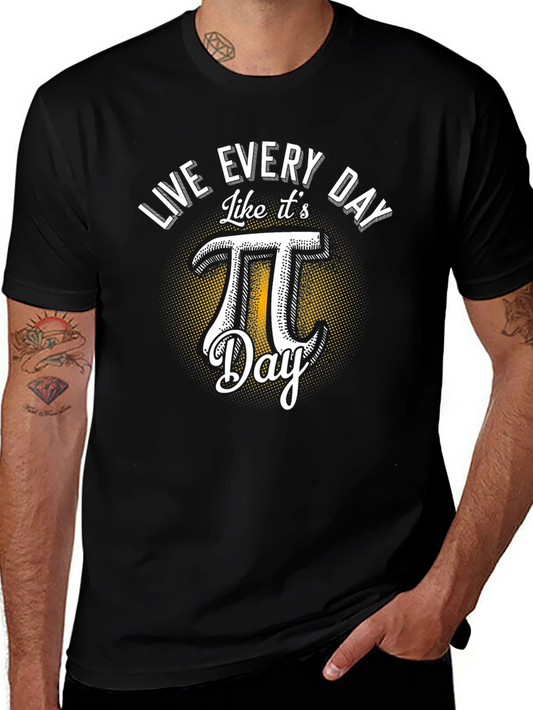 Live Every Day Like Its Pi Day T-Shirt