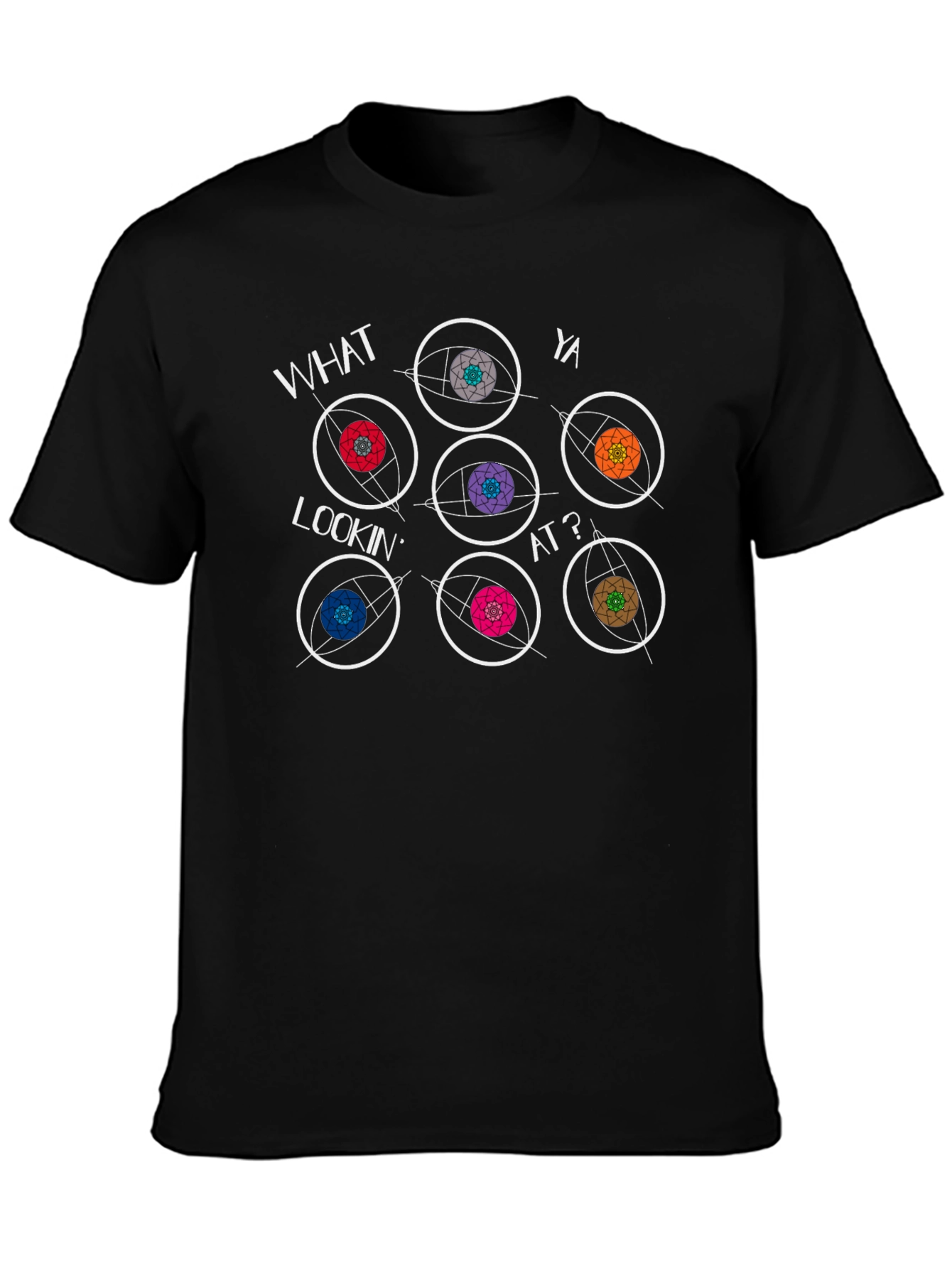Eye See You T-Shirt - What Ya Lookin At?