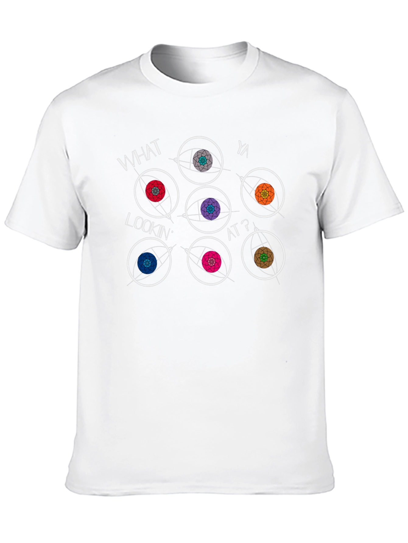 Eye See You T-Shirt - What Ya Lookin At?