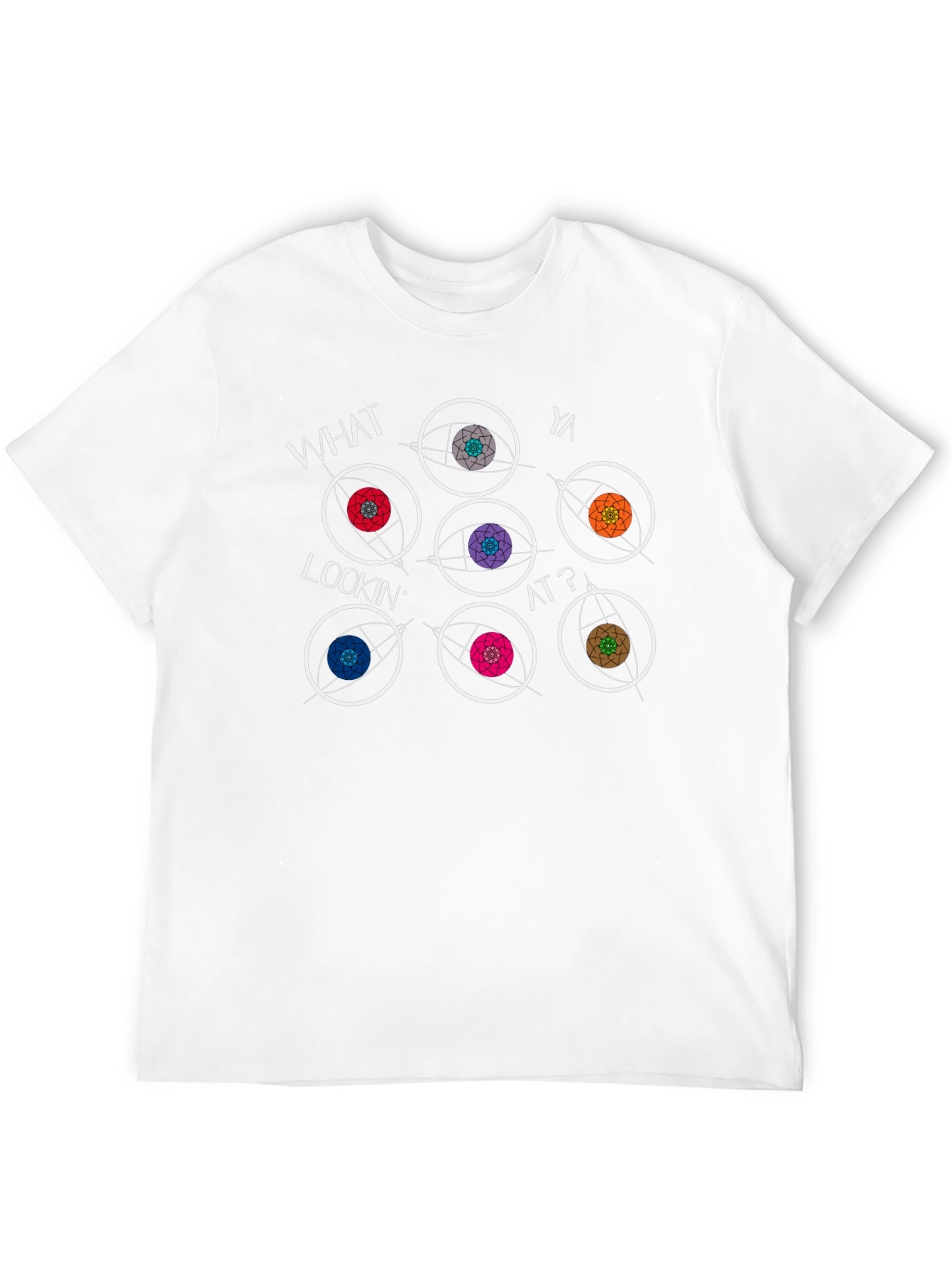 Eye See You T-Shirt - What Ya Lookin At?