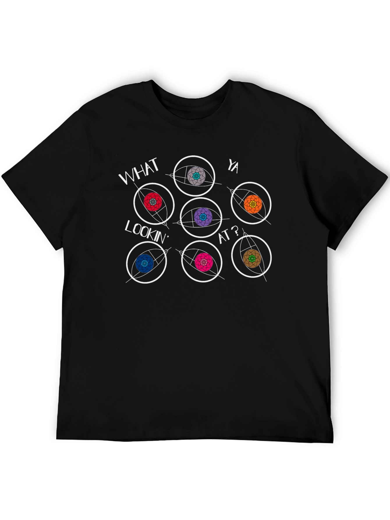 Eye See You T-Shirt - What Ya Lookin At?