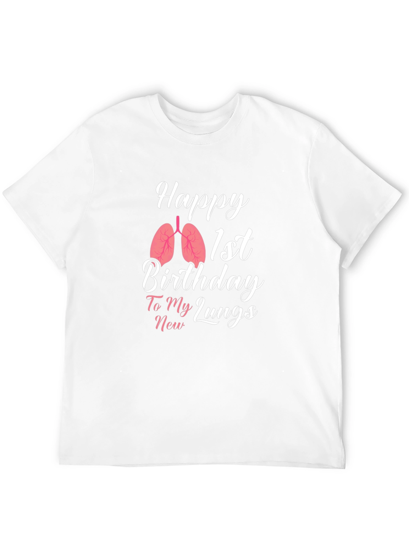 Happy 1st Birthday New Lungs T-Shirt