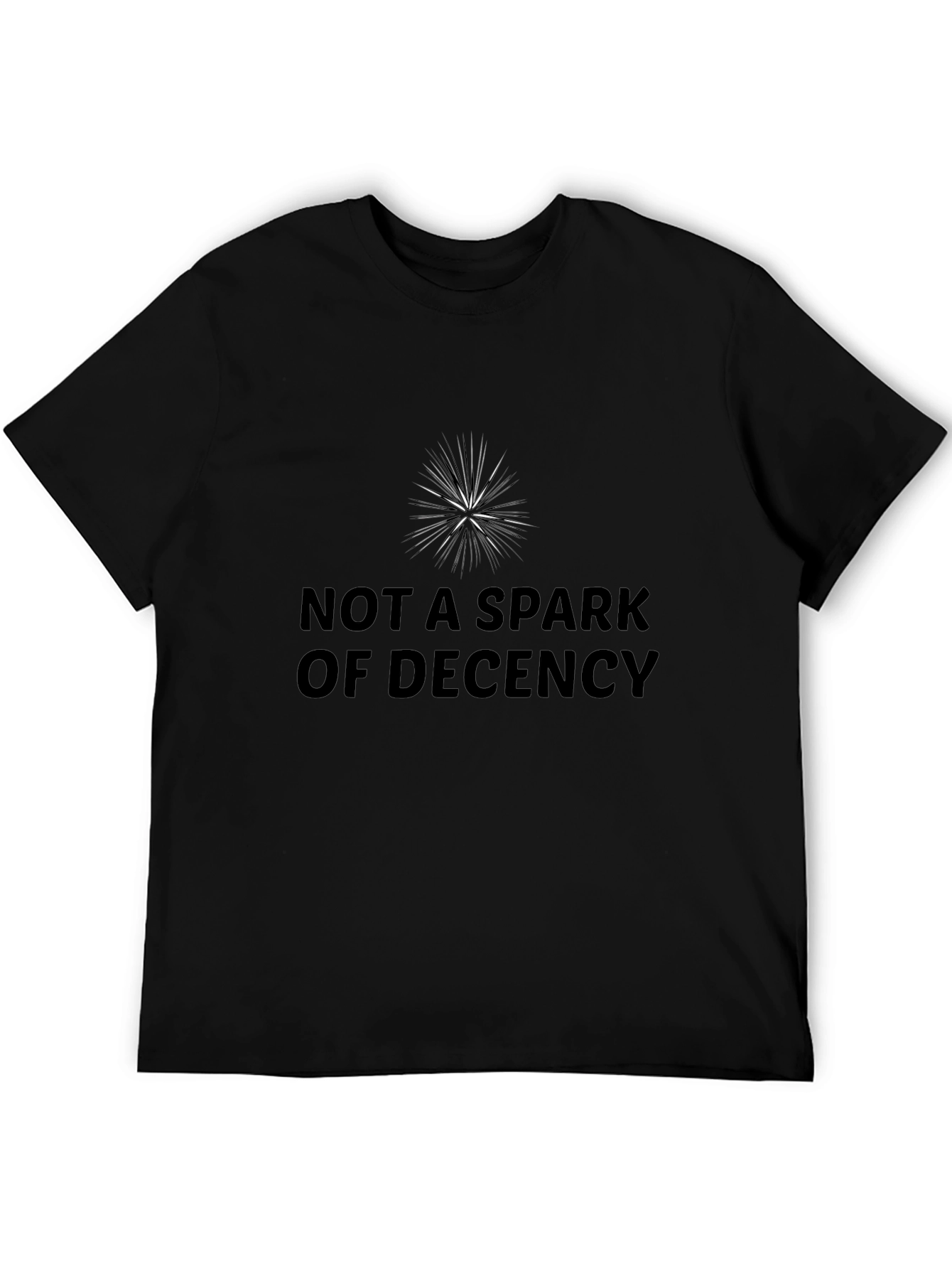 Not A Spark of Decency Black T-Shirt