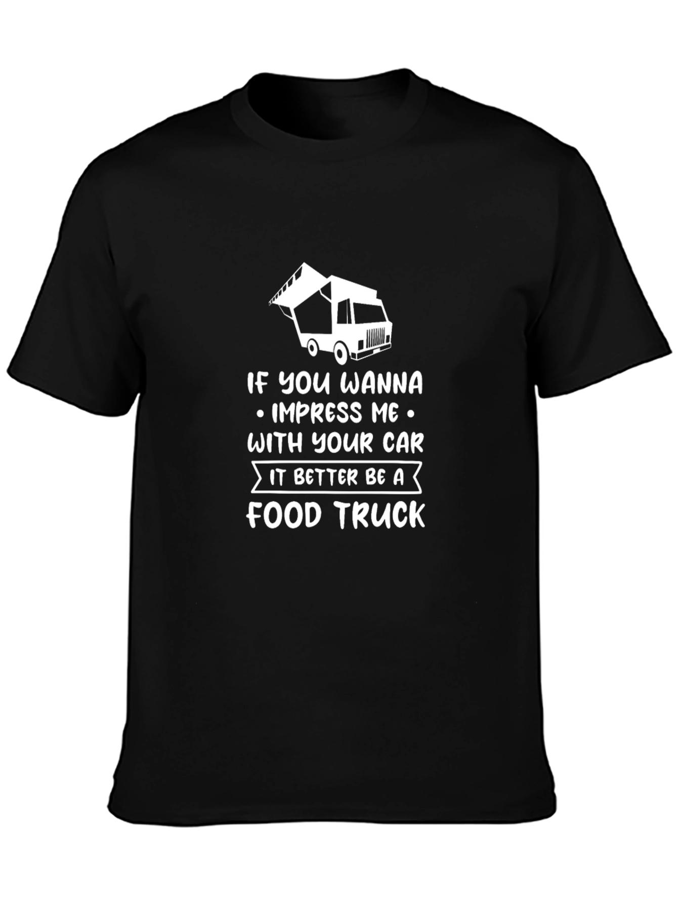 Food Truck Lover T-Shirt - Impress Me Design