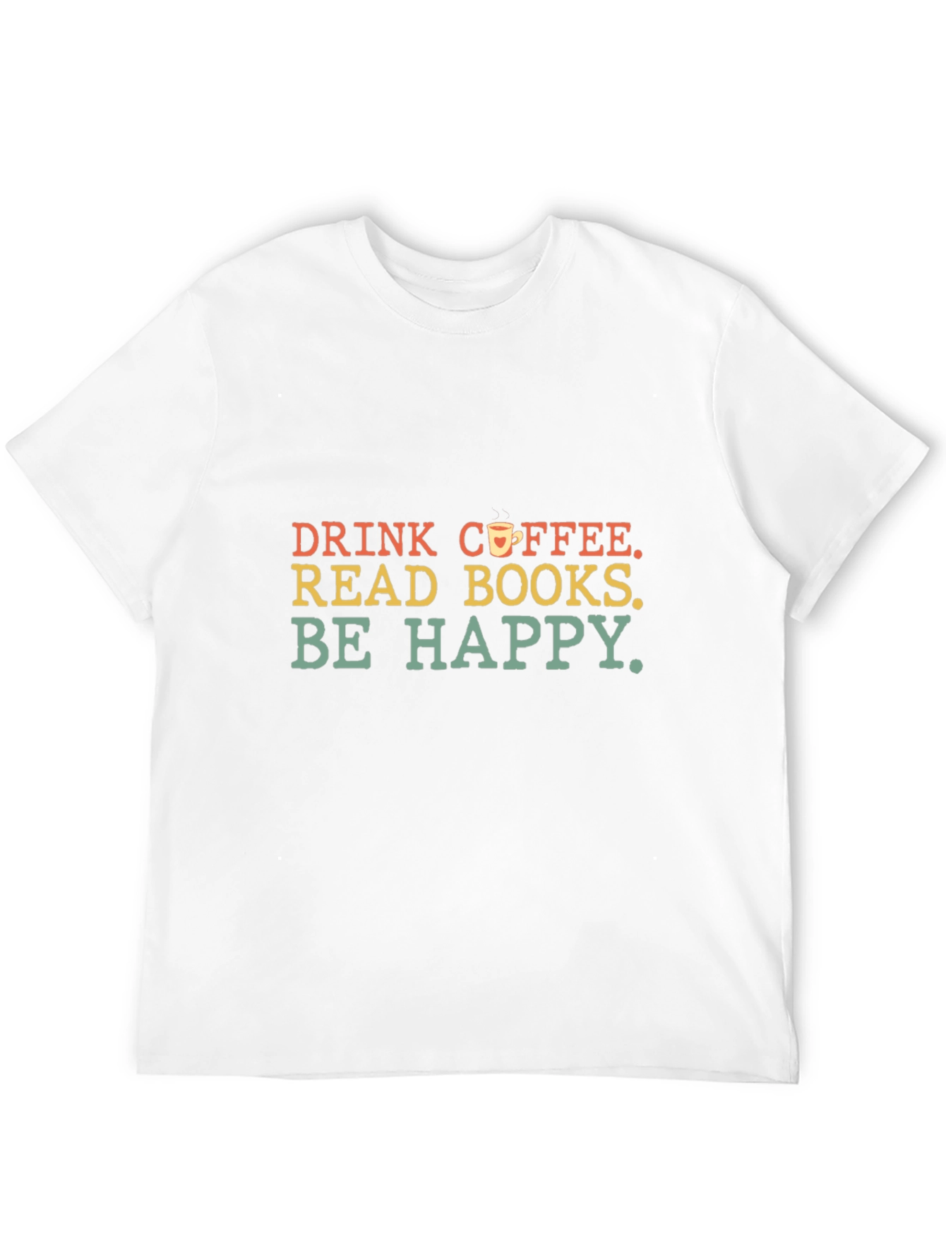 Drink Coffee Read Books Be Happy T-Shirt