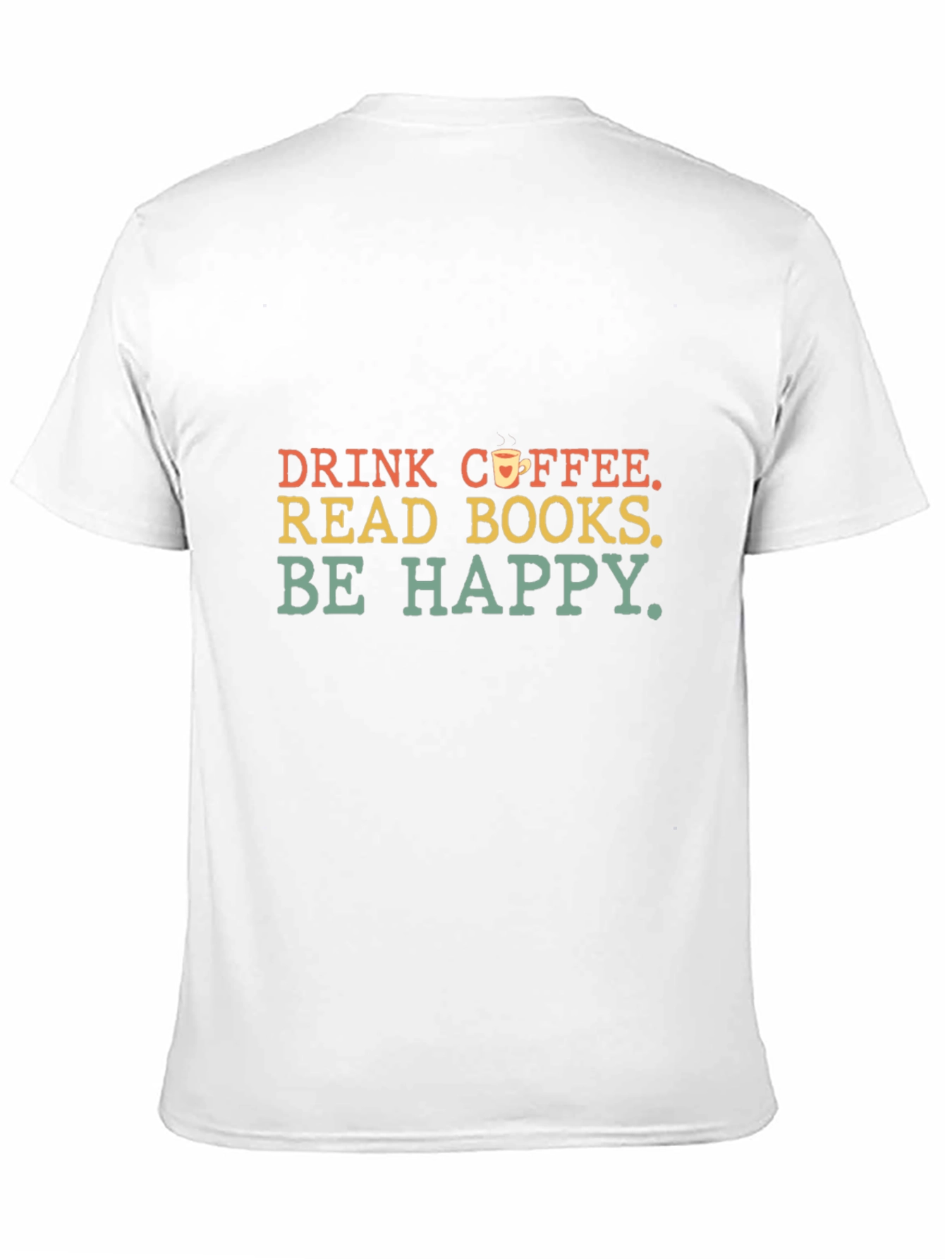 Drink Coffee Read Books Be Happy T-Shirt