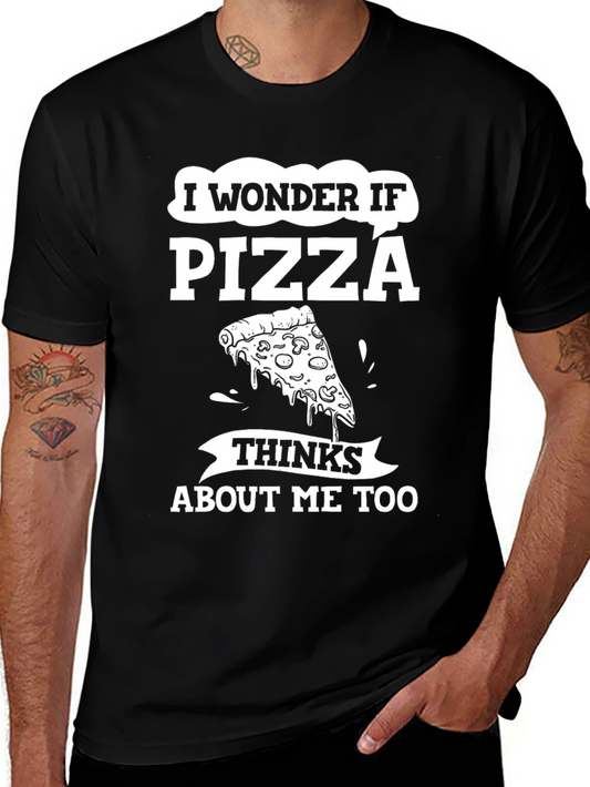Pizza Lover T-Shirt - I Wonder If Pizza Thinks About Me Too