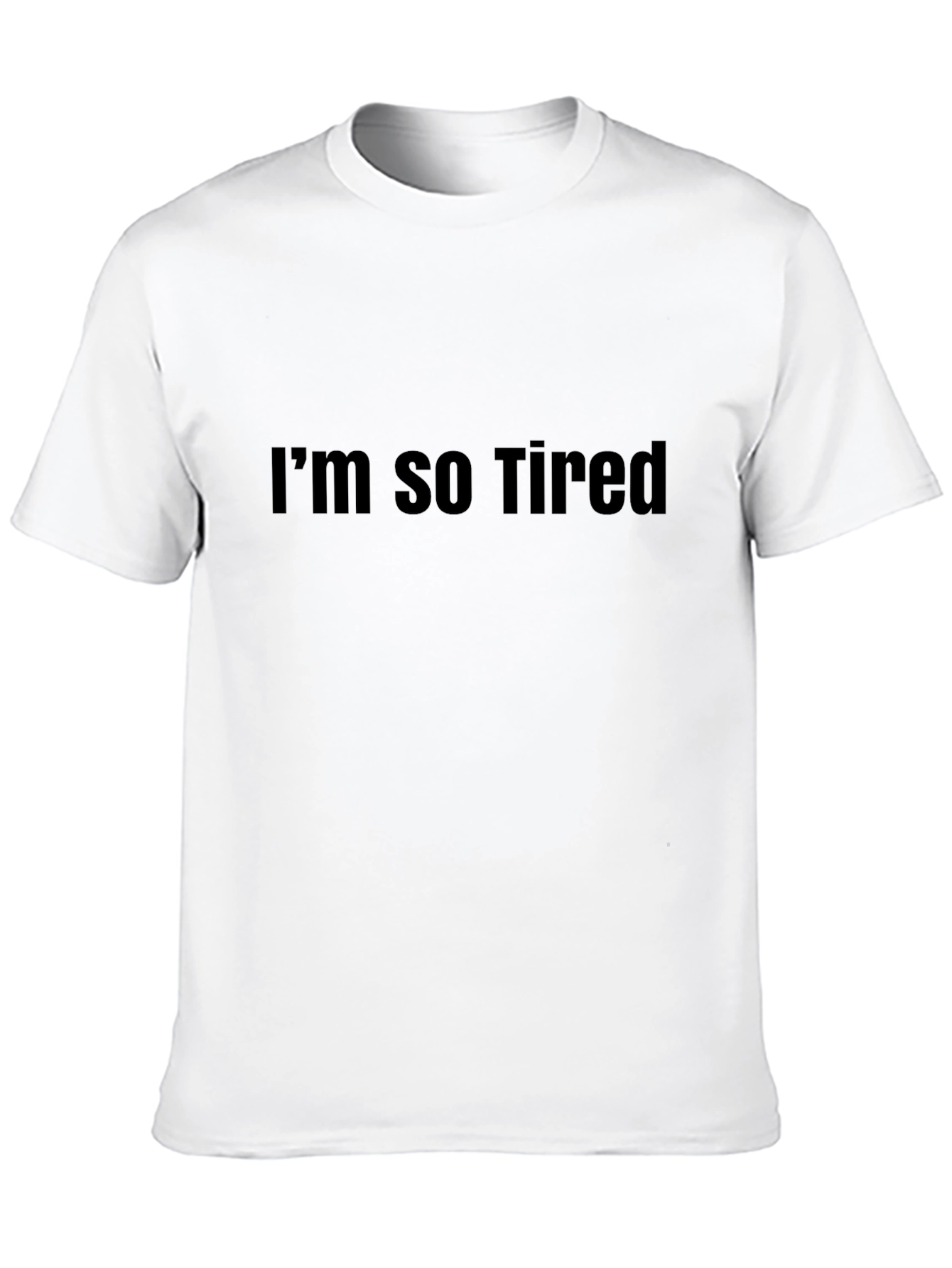 Im So Tired Graphic Tee - Classic Black T-Shirt